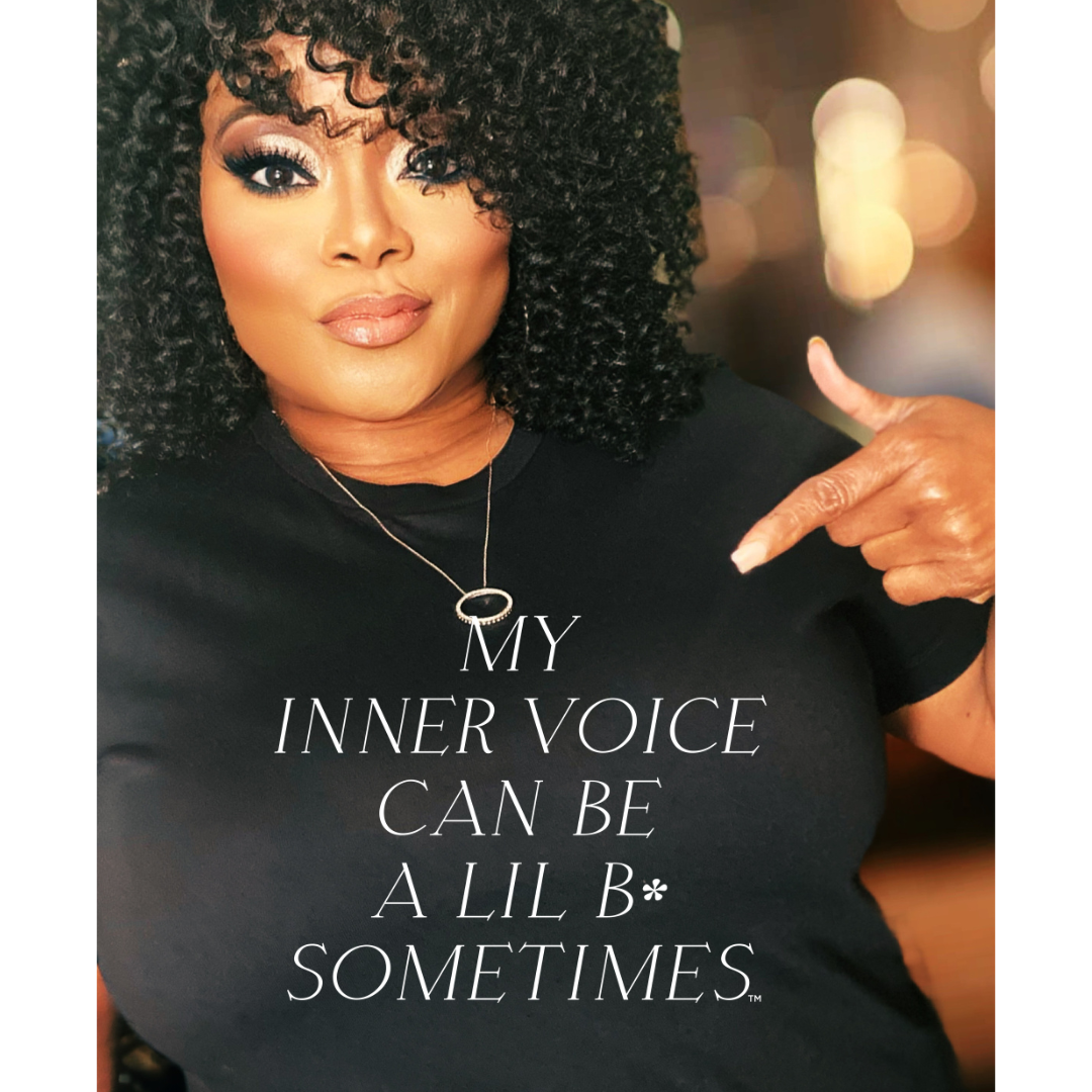 My Inner Voice Can Be a Lil B* Sometimes™