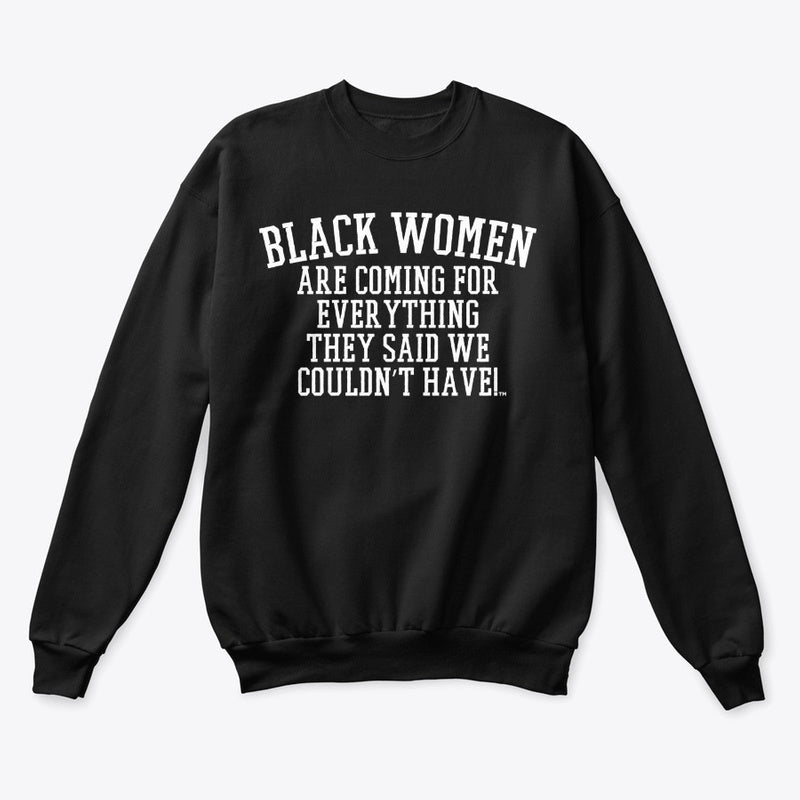 Black Women Are Coming For Everything They Said We Couldn't Have™
