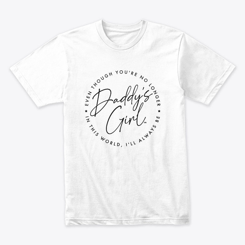 Even Though You're No Longer in this World, I'll Always Be Daddy's Girl™