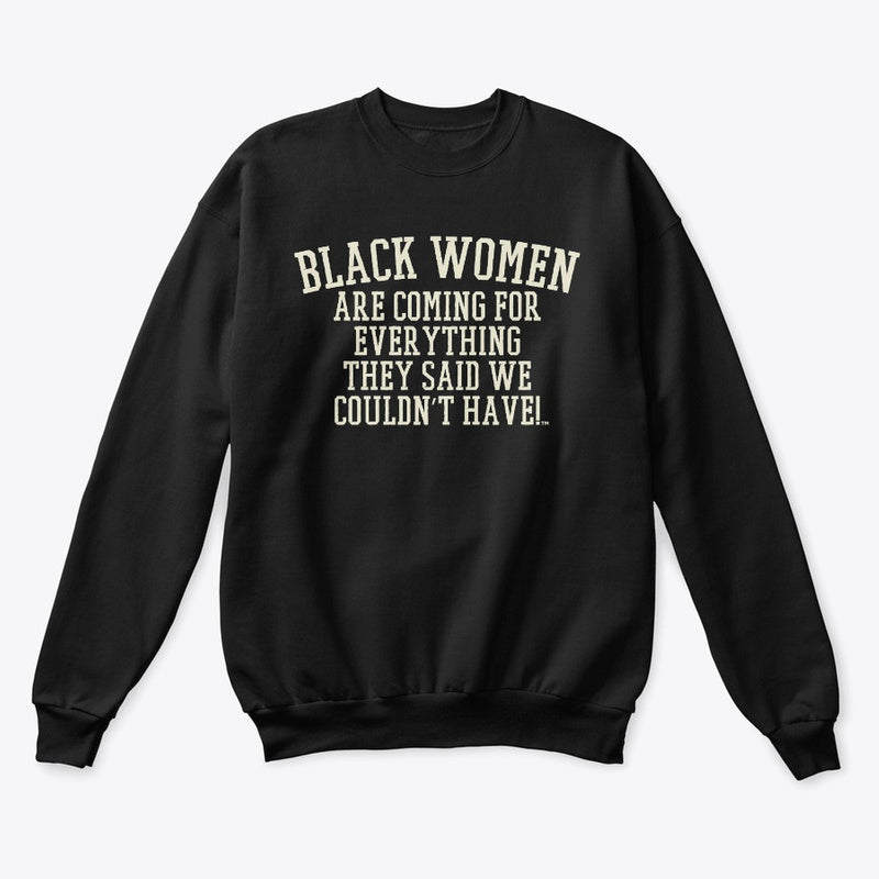 Black Women Are Coming For Everything They Said We Couldn't Have™