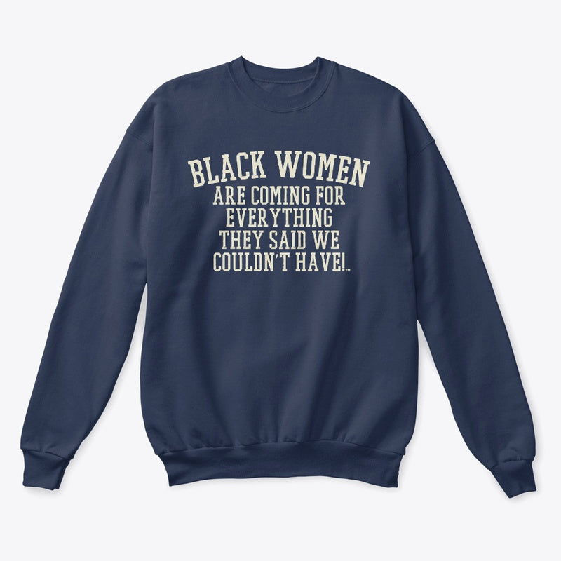 Black Women Are Coming For Everything They Said We Couldn't Have™