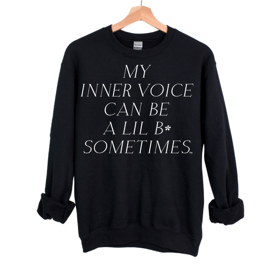 My Inner Voice Can Be a Lil B* Sometimes™ Crew Neck Sweatshirt| Free Shipping
