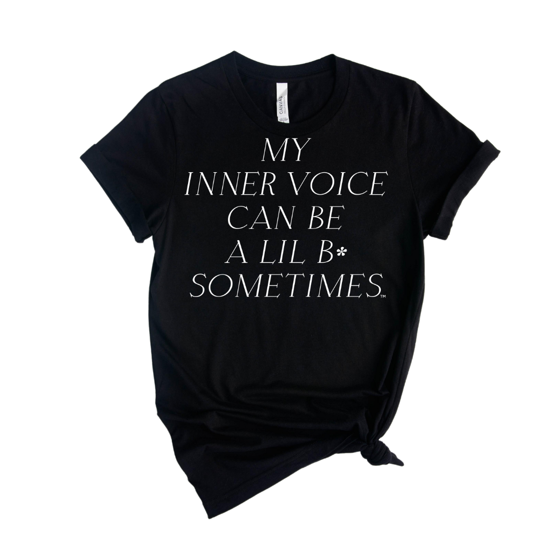 My Inner Voice Can Be a Lil B* Sometimes™